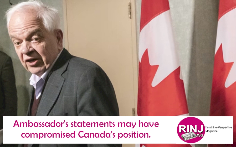 Ambassador's statements may have compromised Canada's position.