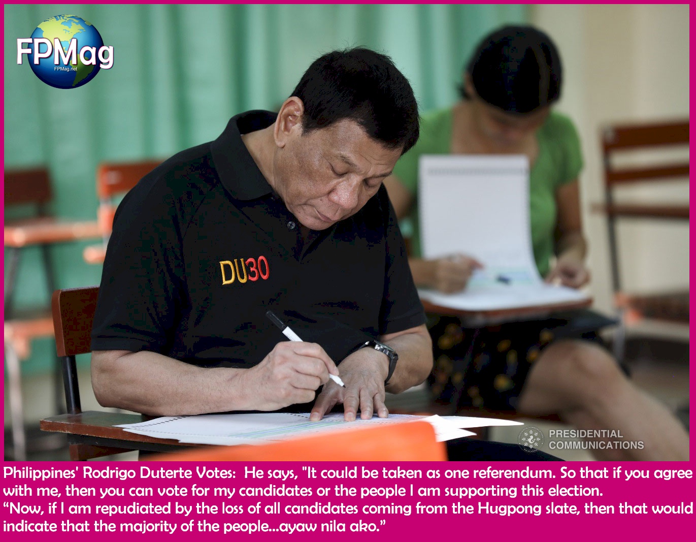 Philippines' Rodrigo Duterte Votes: He says, "It could be taken as one referendum. So that if you agree with me, then you can vote for my candidates or the people I am supporting this election. “Now, if I am repudiated by the loss of all candidates coming from the Hugpong slate, then that would indicate that the majority of the people…ayaw nila ako.”