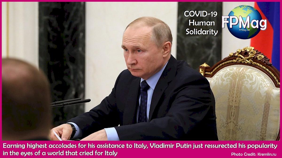 Earning highest accolades for his assistance to Italy, Vladimir Putin just ressurected his popularity in the eyes of a world that cried for Italy
