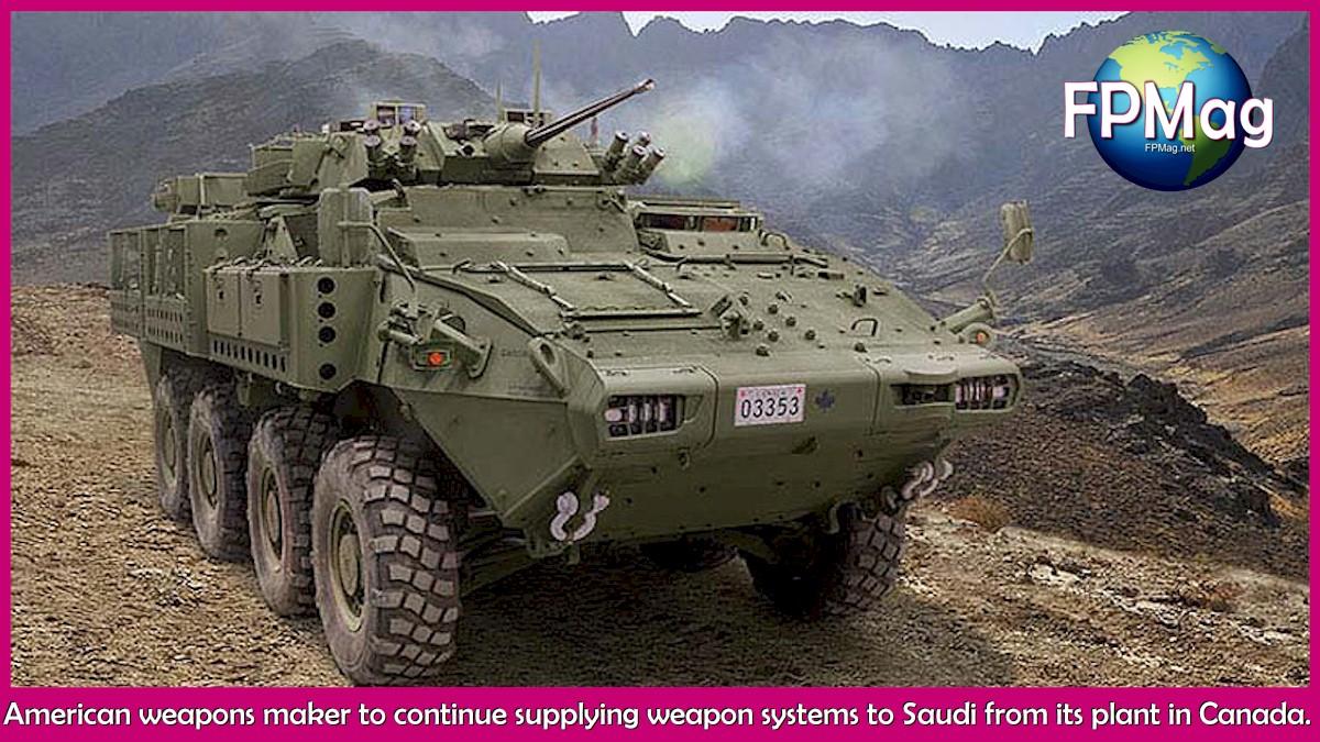 American weapons maker to continue supplying weapon systems to Saudi from its plant in Canada.