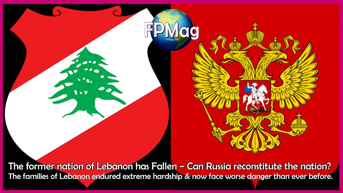 The former nation of Lebanon has Fallen ~ Can Russia reconstitute the nation?