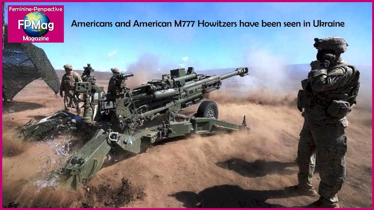 Americans and American M777 Howitzers have been seen in Ukraine