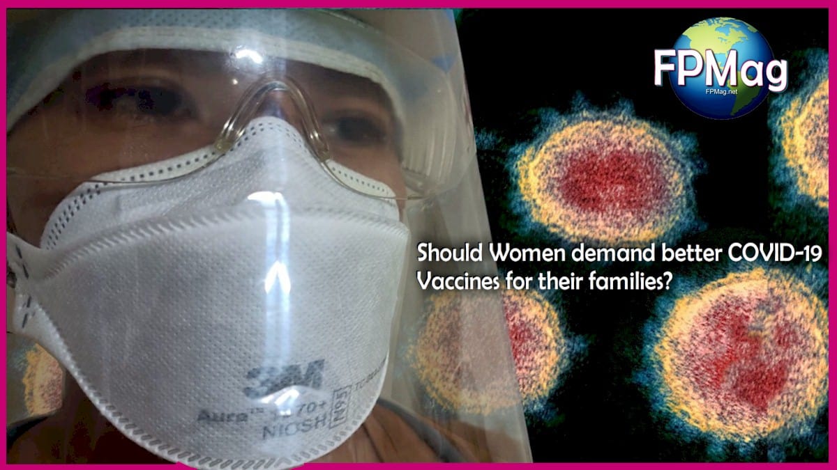 Should Women demand better COVID-19 Vaccines to prevent infection of their families